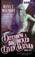 Defending A Big-Dicked Elven Wizard [As Above & Below: Book #1]-- EPUB + PDF